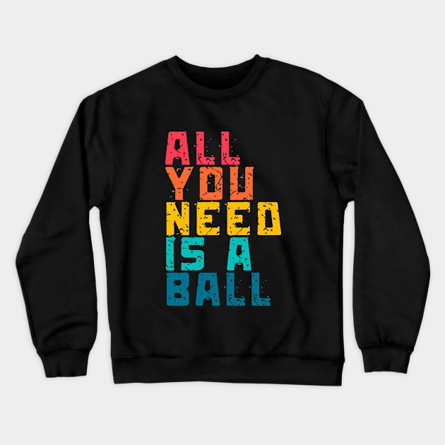 All you need is a Ball Freestyle Soccer Crewneck Sweatshirt by Lottz_Design 